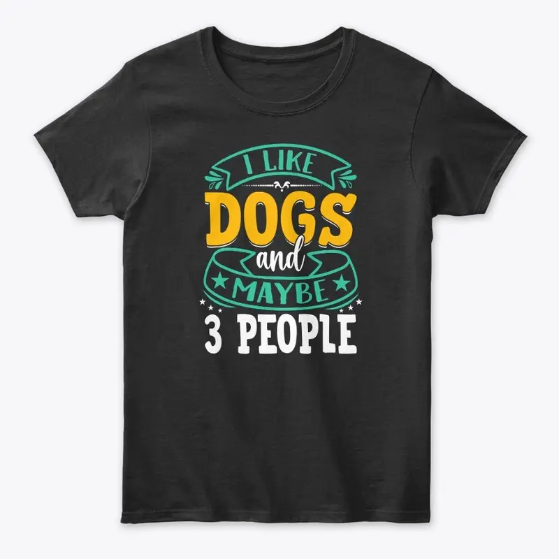 I Like Dogs and Maybe 3 People