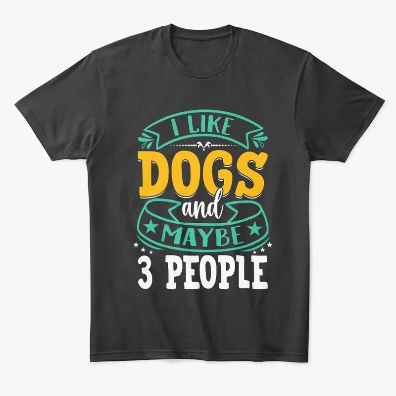 I Like Dogs and Maybe 3 People