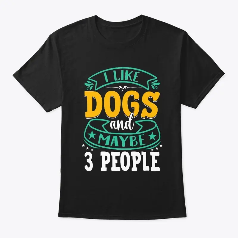 I Like Dogs and Maybe 3 People